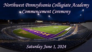 Northwest Pennsylvania Collegiate Academy Commencement Ceremony 2024 [upl. by Marjy]