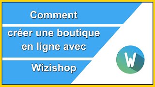 Wizishop  créer une boutique en ligne [upl. by Allan730]