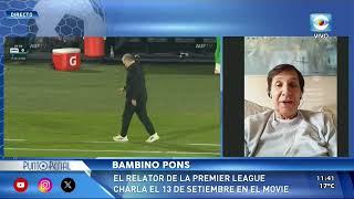 BAMBINO PONS ESTE DOMINGO HABLAMOS CON EL GRÁN RELATOR DE LA PREMIER LEAGUE [upl. by Ailisec]