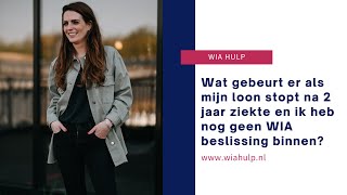 Wat gebeurt er als mijn loon stopt na 2 jaar ziekte en ik heb nog geen WIA beslissing binnen [upl. by Lidaa959]