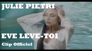 Julie Pietri  Eve lève toi Clip Officiel  avec paroles [upl. by Torosian771]