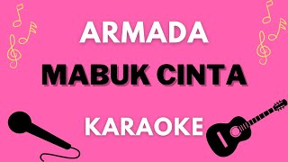 Karaoke Armada  Mabuk Cinta [upl. by Latrena]