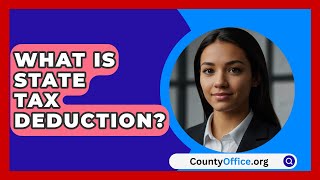 What Is State Tax Deduction  CountyOfficeorg [upl. by Audrit890]