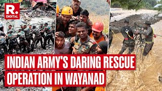 Wayanad Landslide How Indian Army Stepped In For A Daring Rescue In Kerala [upl. by Llesirg60]