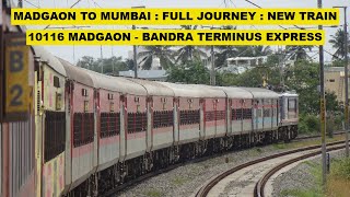 Madgaon To Mumbai  Full Journey  New Train 10116 Madgaon  Bandra Terminus Express [upl. by Ida]