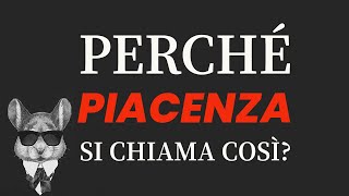 Perché PIACENZA si chiama così [upl. by Bunny756]