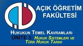 AÖF Dersleri Hukukun Temel Kavramları  Ünite 3 Hukuk Sistemleri ve Türk Hukuk Tarihi [upl. by Ahsiened]