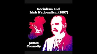 Socialism and Irish Nationalism 1897 Also with Analysis from Marx and on Comprador Bourgeosie [upl. by Silin]