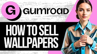 How to Sell Wallpapers on Gumroad  Full Tutorial 2024 [upl. by Akzseinga]