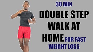 30 Minute DOUBLE STEP Walk at Home Workout for Fast Weight Loss [upl. by Reo972]