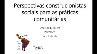 Perspecticas construccionistas sociais para as prraticas comunitárias Emerson Rasera TILAC [upl. by Pufahl998]