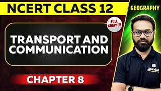 Transport and Communication FULL CHAPTER  Class 12 Geography Chapter 08 NCERT  UPSC Preparation [upl. by Haela]