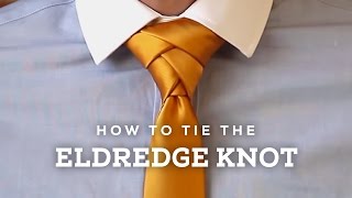 How to Tie A Perfect Eldredge Necktie Knot [upl. by Inaliel271]