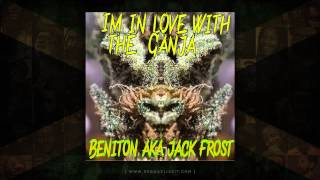 Beniton aka Jack Frost  Im In Love With The Ganja OT Genasis  CoCo Remix December 2014 [upl. by Idur734]