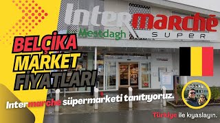 Belçika Market Fiyatları  Süper Market Intermarcheyi Tanıtıyoruz  Türkiye ile Kıyaslayabilirsiniz [upl. by Noraed]