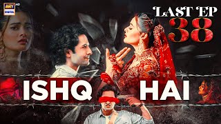 ISHQ HAI LAST EPISODE 38  DANISH TAIMOOR  MINAL KHAN  ARY DIGITAL [upl. by Ahsiemak223]