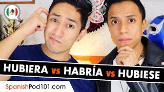 Learn Spanish Grammar Hubiera vs Habría vs Hubiese [upl. by Seale102]