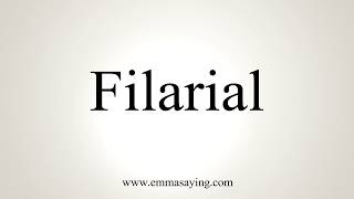 How To Pronounce Filarial [upl. by Nylla964]