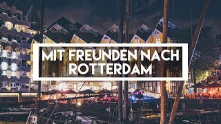 MIT FREUNDEN NACH ROTTERDAM  Vlog 143 [upl. by Litt]