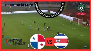 EN VIVO  PANAMA VS COSTA RICA  CUARTOS DE FINA  LIGA DE NACIONES  JUEGO DE VUELTA [upl. by Fakieh]