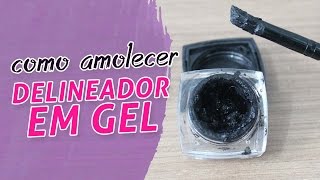 Como Amolecer Delineador em Gel [upl. by Aruabea]