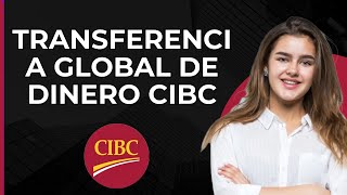 Transferencia de Dinero Global CIBC  Transferencia Internacional de Dinero de CIBC [upl. by Marleah]