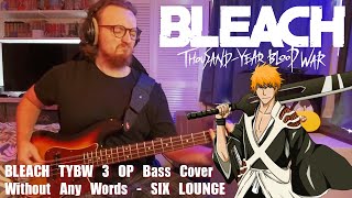 『BLEACH』BLEACH TYBW 3 OP Bass Cover  TABS  Without Any Words  SIX LOUNGE sixlounge6824 [upl. by Atinas239]