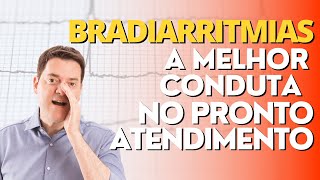 BRADIARRITMIAS  A MELHOR CONDUTA NO PRONTO ATENDIMENTO [upl. by Chandos65]