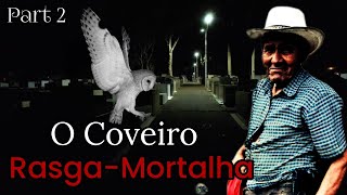 cemitérios assombrados o relato do coveiro e moradores sobre o RasgaMortalha do cemitério part 2 [upl. by Enoch]