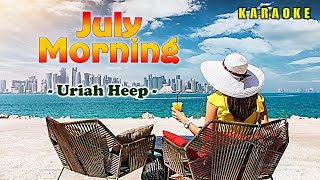 July Morning  Uriah Heep KARAOKE VERSION [upl. by Balfour36]