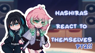 Hashiras react to themselves 2  KnY  justorange [upl. by Neelyam]