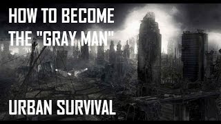 How to become the quotGray Manquot Urban Survival Black Scout Tutorials [upl. by Alves]