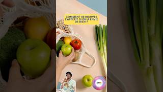 COMMENT RETROUVER L’APPÉTIT SI ON A ENVIE DE RIEN  appetit conseils tutorial tips tuto uniq [upl. by Atilahs]