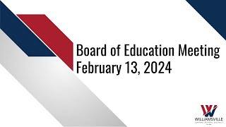 February 13 2024  Board of Education Meeting [upl. by Fishbein880]