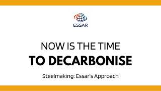 Now is the Time to Decarbonise Steelmaking Essar’s Approach [upl. by Elum]