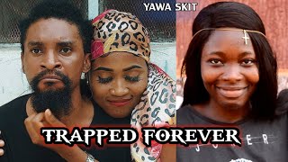 TRAPPED FOREVER  YAWA SKITS FT FILSTA COMEDY [upl. by Ponton372]