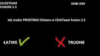 Jak zrobic PROSTEGO Clickera w ClickTeam Fusion 25  KOBI DEV [upl. by Sisely]