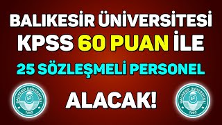 25 SÖZLEŞMELİ PERSONEL ALINACAK  BALIKESİR ÜNİVERSİTESİ [upl. by Enilatan]