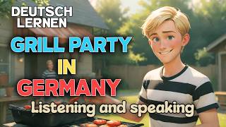 Deutsch Lernen  Grill Party in Deutschland  Sprechen amp Hören  Geschichte amp Wortschatz [upl. by Soinotna]