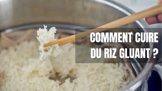 COMMENT CUIRE DU RIZ GLUANT  Matériel classique  Astuces [upl. by Nauqet]