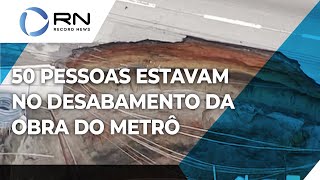 50 funcionários estavam no local do desabamento da obra do metrô [upl. by Aicener259]