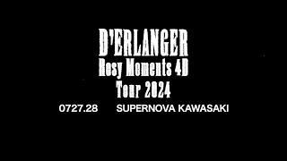 D’ERLANGER TOUR 2024 Rosy Moments 4D 72728 SUPERNOVA KAWASAKI DIGEST [upl. by Zack]