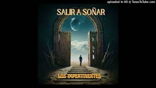 Los Impertinentes  Salir a Soñar [upl. by Aisat]