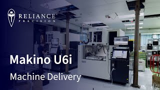 Makino U6i Arriving at Reliance Precision [upl. by Mazonson]