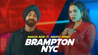 Brampton NYC  Manleen Rekhi ft Amantej Hundal  Anker Deol  Latest Punjabi Songs 2023 [upl. by Ennalorac]