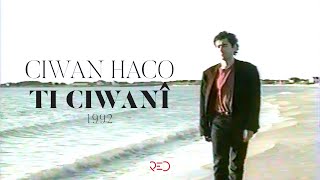 Ciwan Haco  Ti Ciwanî Official Video [upl. by Namrehs]