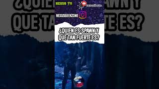 ¿Quien es Spawn y que tan fuerte es shorts [upl. by Sileas396]