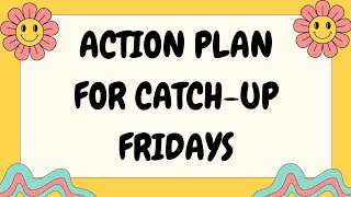 ACTION PLAN in CATCH  UP FRIDAYS [upl. by Ahtenak]