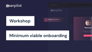 Minimum Viable Onboarding Workshop  Userpilot [upl. by Eeslek325]