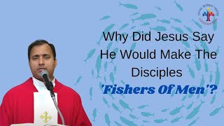 Why Did Jesus Say He Would Make The Disciples Fishers Of Men  Fr Joseph Edattu VC [upl. by Flory6]